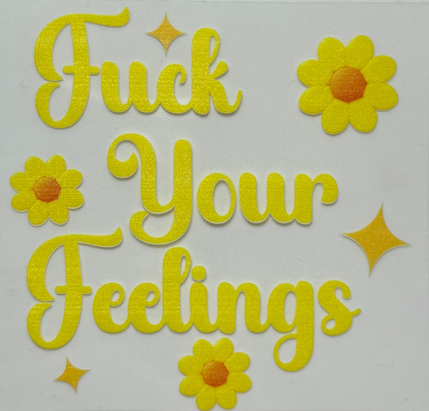 F your feelings