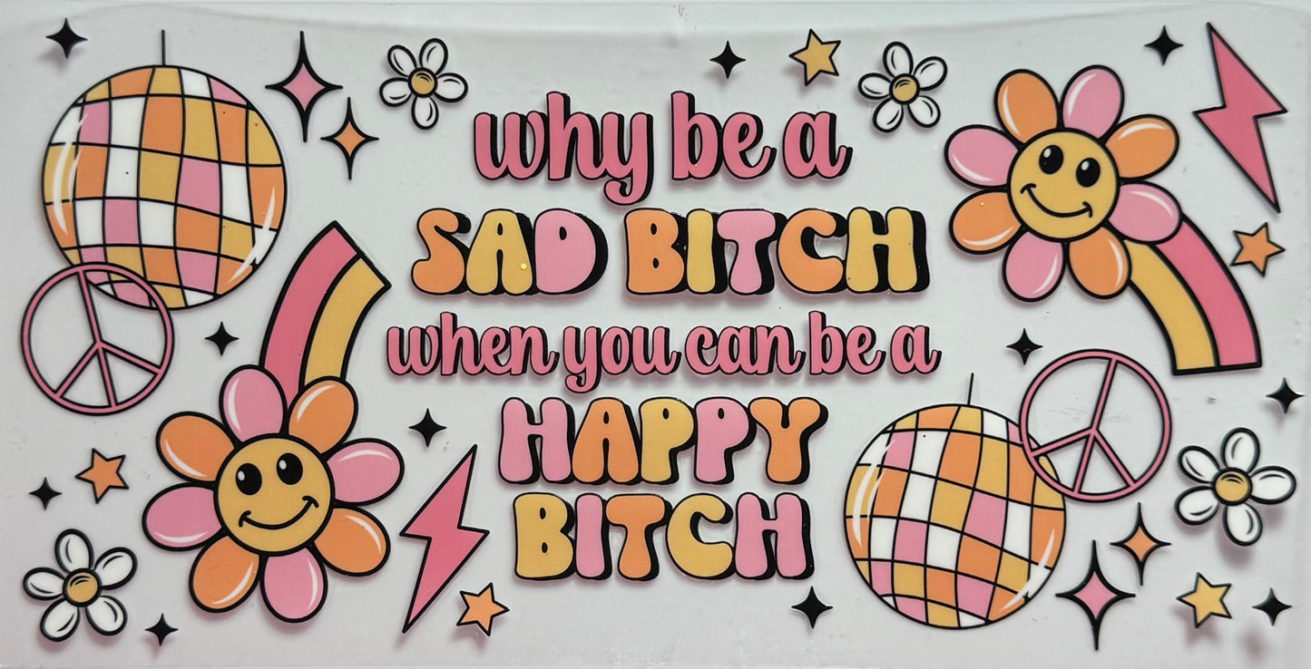 Why be a sad b